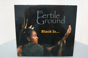 Fertile Ground「Black Is...」