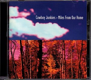 カウボーイ・ジャンキーズ/COWBOY JUNKIES「Miles From Our Home」John Leckie/ジョン・レッキー