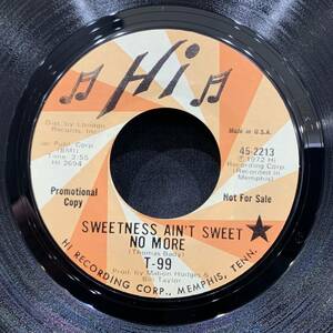 【EP】T-99 - Sweetness Ain't Sweet No More / We've Got Everything 1972年US Promo盤 Hi Records 45-2213 