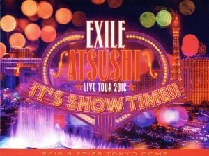 ＥＸＩＬＥ　ＡＴＳＵＳＨＩ　ＬＩＶＥ　ＴＯＵＲ　２０１６　“ＩＴ’Ｓ　ＳＨＯＷ　ＴＩＭＥ！！”（豪華版）／ＥＸＩＬＥ　ＡＴＳＵＳＨ