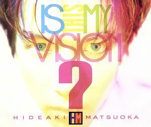 Ｉｓ　Ｔｈｉｓ　Ｍｙ　Ｖｉｓｉｏｎ？～ＨＩＤＥＡＫＩ　ＭＡＴＳＵＯＫＡ　ＴＨＥ　ＢＥＳＴ　ＩＮ　ＥＰＩＣ　ＹＥＡＲＳ～（ＤＶＤ付）