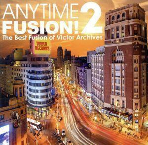 ＡＮＹＴＩＭＥ　ＦＵＳＩＯＮ！２　Ｔｈｅ　Ｂｅｓｔ　Ｆｕｓｉｏｎ　ｏｆ　Ｖｉｃｔｏｒ　Ａｒｃｈｉｖｅｓ（タワーレコード限定）／（オ