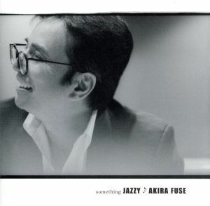 ＳＯＭＥＴＨＩＮＧ　ＪＡＺＺＹ／布施明