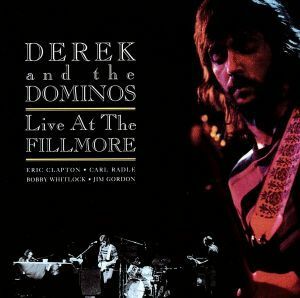 【輸入盤】Ｌｉｖｅ　ａｔ　ｔｈｅ　Ｆｉｌｌｍｏｒｅ／デレク＆ザ・ドミノス