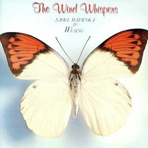 Ｔｈｅ　Ｗｉｎｄ　Ｗｈｉｓｐｅｒｓ／松岡直也＆ＷＥＳＩＮＧ