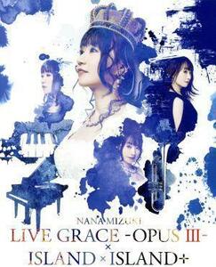 ＮＡＮＡ　ＭＩＺＵＫＩ　ＬＩＶＥ　ＧＲＡＣＥ－ＯＰＵＳ　III－×ＩＳＬＡＮＤ×ＩＳＬＡＮＤ＋（Ｂｌｕ－ｒａｙ　Ｄｉｓｃ）／水樹奈々