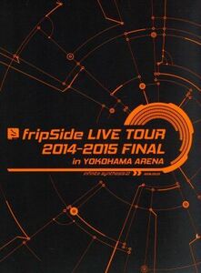 ｆｒｉｐＳｉｄｅ　ＬＩＶＥ　ＴＯＵＲ　２０１４－２０１５　ＦＩＮＡＬ　ｉｎ　ＹＯＫＯＨＡＭＡ　ＡＲＥＮＡ（初回限定版）／ｆｒｉｐＳ