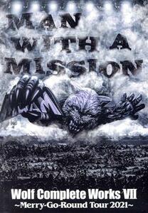 MAN WITH A MISSION 2DVD/Wolf Complete Works VII 〜Merry-Go-Round Tour 2021〜 22/3/23発売 【オリコン加盟店】