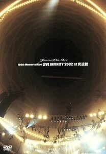 １００ｔｈ　Ｍｅｍｏｒｉａｌ　Ｌｉｖｅ　ＬＩＶＥ　ＩＮＦＩＮＩＴＹ　２００２　ａｔ　武道館／Ｊａｎｎｅ　Ｄａ　Ａｒｃ