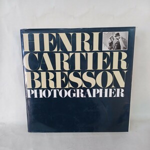 『HENRI CARTIER-BRESSON : PHOTOGRAPHER』アンリ・カルティエ＝ブレッソン　text translated from the French by Frances Frenaye 