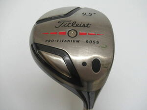 ★Titlist タイトリスト PRO TITANIUM 905S ドライバー 1W 9.5° 純正カーボンシャフト F934　★レア★激安★中古★　★