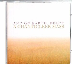 a037　　AND ON EARTH,PEACE /A CHANTICLEER MASS /BULLIN