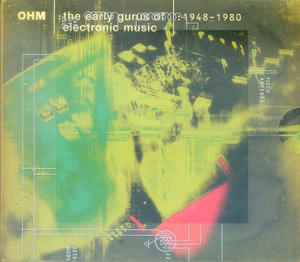 V.A. OHM - The Early Gurus Of Electronic Music 1948-1980 (Ellipsis Arts_3CD)