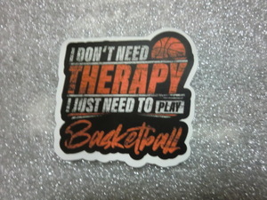 バスケットボール I DON’T NEED THERAPY I JUST NEED TO PLAY BASKETBALL ステッカー