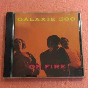 CD GALAXIE 500 ギャラクシー 500 On Fire