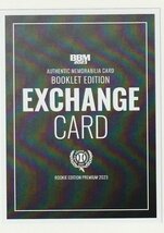 BBM 2023 ルーキーエディションプレミアム ブックレットカード /10 EXCHANGE CARD_画像1