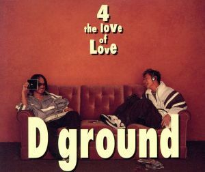 Ｆｏｒ　Ｔｈｅ　Ｌｏｖｅ　Ｏｆ　Ｌｏｖｅ／Ｄｇｒｏｕｎｄ