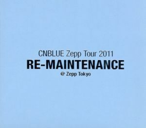 ＣＮＢＬＵＥ　Ｚｅｅｐ　Ｔｏｕｒ　２０１１～ＲＥ－ＭＡＩＮＴＥＮＡＮＣＥ～＠Ｚｅｅｐ　Ｔｏｋｙｏ／ＣＮＢＬＵＥ