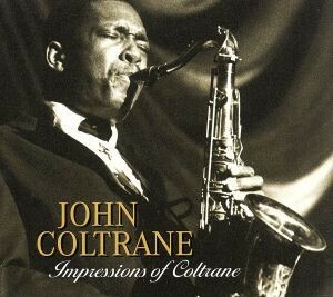 【輸入盤】Ｉｍｐｒｅｓｓｉｏｎｓ　ｏｆ　Ｃｏｌｔｒａｎｅ／ジョン・コルトレーン