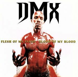 フレッシュ・オブ・マイ・フレッシュ、ブラッド・オブ・マイ・ブラッド／ＤＭＸ