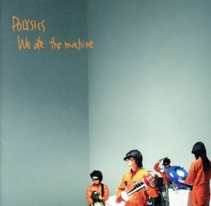 Ｗｅ　ａｔｅ　ｔｈｅ　ｍａｃｈｉｎｅ（初回生産限定盤）（ＤＶＤ付）／ＰＯＬＹＳＩＣＳ