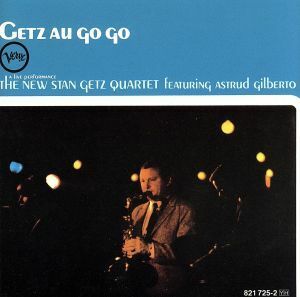 【輸入盤】Ｇｅｔｚ　Ａｕ　Ｇｏ　Ｇｏ／スタン・ゲッツ／アストラッド・ジルベルト