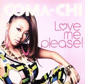 ＬＯＶＥ　ＭＥ　ＰＬＥＡＳＥ！（初回限定盤）（ＤＶＤ付）／ＣＯＭＡ－ＣＨＩ