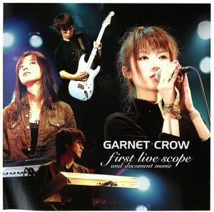 GARNET CROW first live scope and documento movie [DVD]