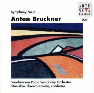 ブルックナー：交響曲第６番／スタニスラフ・スクロヴァチェフスキ／ザールブリュッケン放送交響楽団