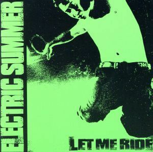 ＬＥＴ　ＭＥ　ＲＩＤＥ／ＥＬＥＣＴＲＩＣ　ＳＵＭＭＥＲ