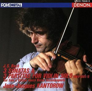 Ｊ．Ｓ．バッハ：無伴奏ヴァイオリンのためのソナタとパルティータ／ジャン＝ジャック・カントロフ