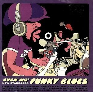 ＥＶＥＮ　ＭＯ’　ＦＵＮＫＹ　ＢＬＵＥＳ－ニュー・スタンダード／ジュニア・ウェルズ,アルバート・コリンズ,ハウンド・ドッグ・テイラー