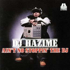 ＡＩＮ’Ｔ　ＮＯ　ＳＴＯＰＰＩＮ’ＴＨＥ　ＤＪ／ＤＪ　ＨＡＺＩＭＥ