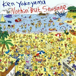 Ｎｏｔｈｉｎ’　Ｂｕｔ　Ｓａｕｓａｇｅ／Ｋｅｎ　Ｙｏｋｏｙａｍａ