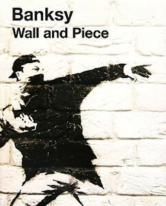 Ｗａｌｌ　ａｎｄ　Ｐｉｅｃｅ／Ｂａｎｋｓｙ【著】、廣渡太郎【翻訳】