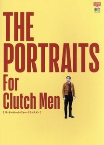 ＴＨＥ　ＰＯＲＴＲＡＩＴＳ　Ｆｏｒ　Ｃｌｕｔｃｈ　Ｍｅｎ エイムック３６６４ＣＬＵＴＣＨ　ＢＯＯＫＳ／?出版社