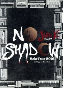 Ｊｕｎ．Ｋ（Ｆｒｏｍ　２ＰＭ）Ｓｏｌｏ　Ｔｏｕｒ　２０１６　“ＮＯ　ＳＨＡＤＯＷ”　ｉｎ　日本武道館（通常版）／Ｊｕｎ．Ｋ（Ｆｒｏ