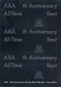 ＡＡＡ　１５ｔｈ　Ａｎｎｉｖｅｒｓａｒｙ　Ａｌｌ　Ｔｉｍｅ　Ｍｕｓｉｃ　Ｃｌｉｐ　Ｂｅｓｔ　－ｔｈａｎｘ　ＡＡＡ　ｌｏｔ－／ＡＡＡ