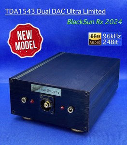 【Newハイエンド】TDA1543 DUAL DAC Ultra Limited ”Black Sun Rx 2024” （ラスト１台）