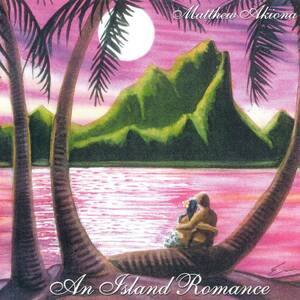 Mellow Hawaii, Matthew Akiona/An Island Romance