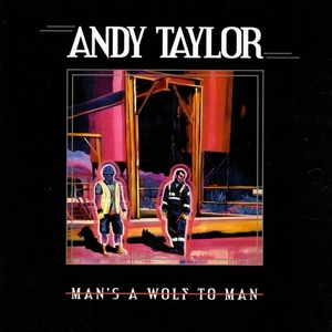 Andy Taylor アンディ・テイラー Man's A Wolf To Man マンズ・ア・ウルフ・トゥ・マン