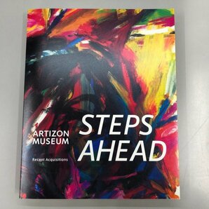 ★ 【図録 Steps Ahead :Recent Acquisitious 2021 Artizon Museum ステップス・アヘッド アーテ…】174-02312の画像1
