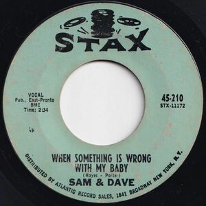 Sam & Dave When Something Is Wrong With My Baby Stax US 45-210 204849 SOUL ソウル レコード 7インチ 45