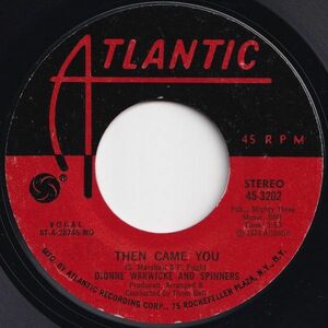 Dionne Warwicke, Spinners Then Came You / Just As Long As We Have Love Atlantic US 45-3202 204879 ソウル レコード 7インチ 45
