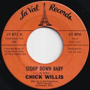 Chick Willis Stoop Down Baby / It Ain't Right La Val US LV 871 205220 R&B R&R レコード 7インチ 45