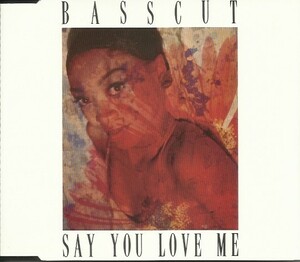 Basscut「Say You Love Me」(UK盤CDS)