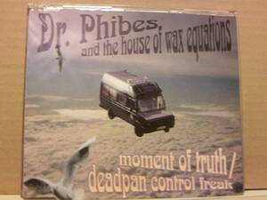 Dr. Phibes & The House Of Wax Equations「Moment of Truth/Deadpan Control Freak」(UK盤CDS)