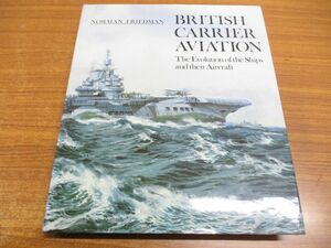 ▲01)British Carrier Aviation/英国航空会社/艦船と航空機の進化/Norman Friedman/Conway Maritime Press/1988年/洋書/イギリス海軍