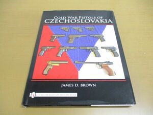 ▲01)Cold War Pistols of Czechoslovakia/James D Brown/Schiffer Military History Book/洋書/冷戦時代のチェコスロバキアのピストル