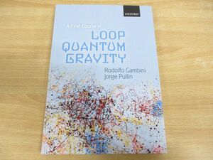 ●01)A First Course in Loop Quantum Gravity/Rodolfo Gambini/Jorge Pullin/Oxford/2012年発行/洋書/ループ量子重力の最初のコース